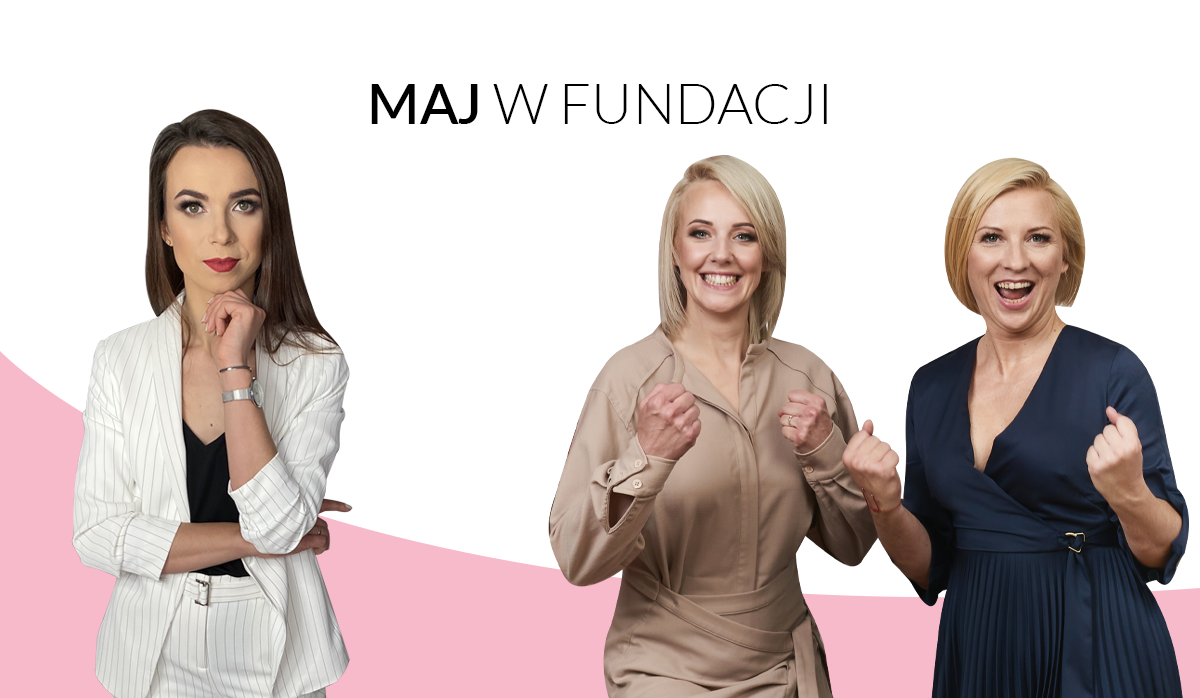 Fundacja Kobieta Niezależna – Podsumowanie Maja’21