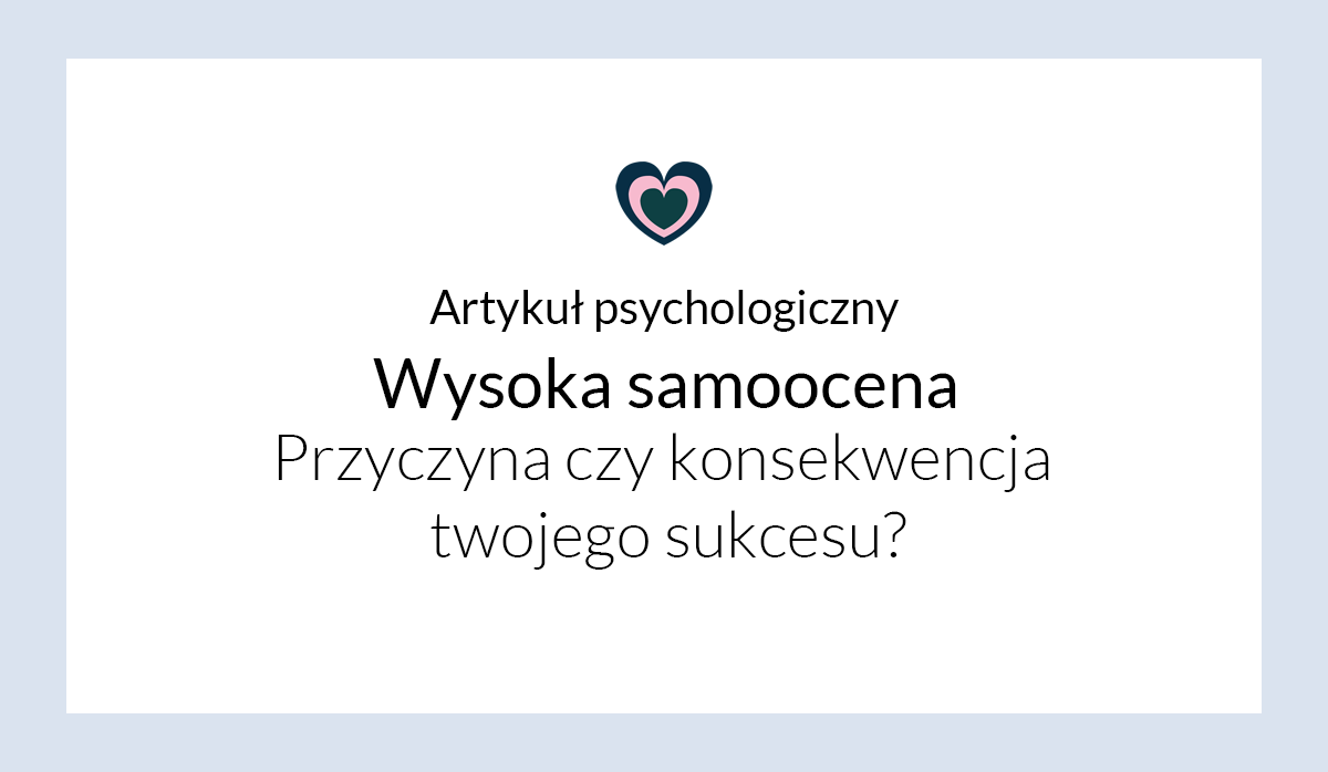 Wysoka samoocena – przyczyna czy konsekwencja Twojego sukcesu?