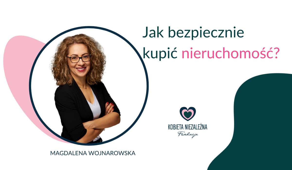 Jak Bezpiecznie Kupić Nieruchomość Fundacja Kobieta Niezależna 4681